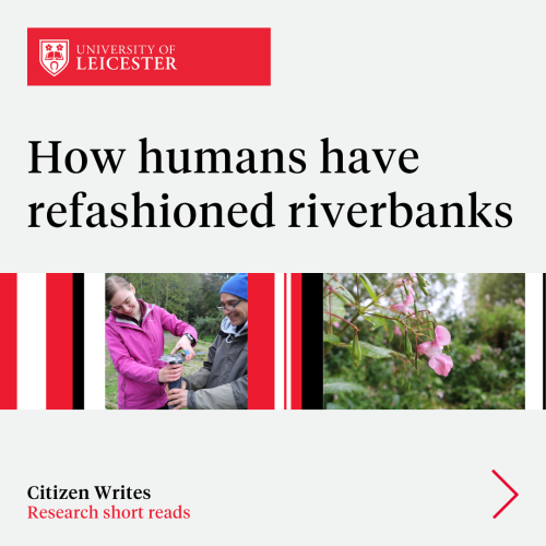 how humans have refashioned riverbanks blog